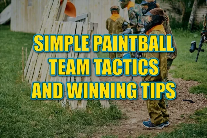 Simple Paintball Team Tactics  And Winning Tips